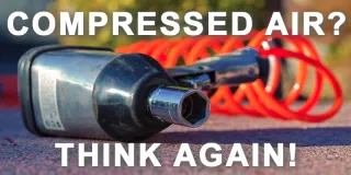 Using Compressed Air? Think again!